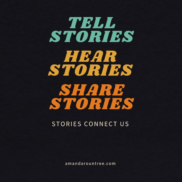 Tell, Hear, Share Stories - products by Amanda Rountree & Friends